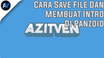 Cara Membuat Intro Dan Save File Di Panzoid | Tutorial Panzoid #1