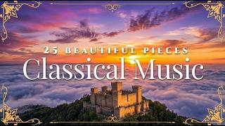 25 The Most Peaceful Classical Masterpieces 𝄞 Iconic Classical Music| Mozart, Beethoven, Bach🎹
