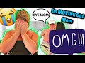 IM MOVING OUT! *mom cried*