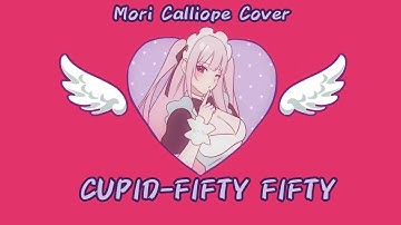 CUPID -Fifty Fifty [Mori Calliope Cover] NOT AI