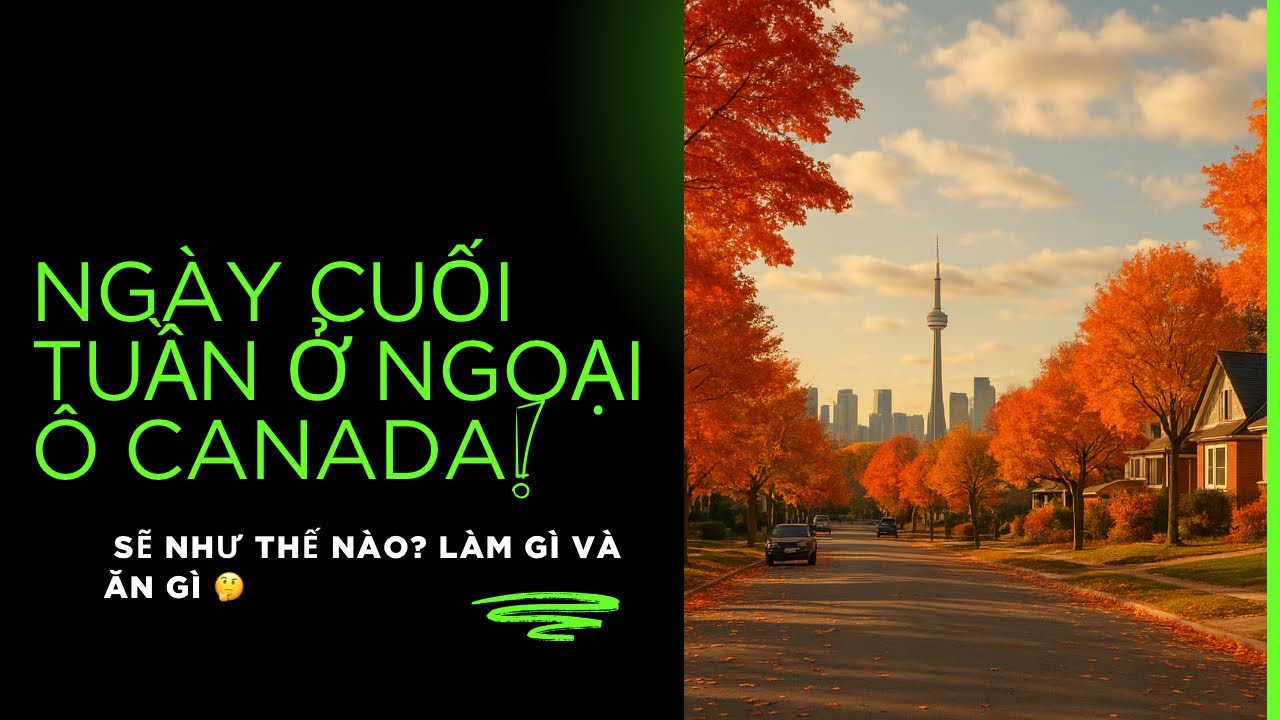 A normal weekend in suburban Toronto. Ngày Cuối Tuần Ở Ngoại Ô Toronto như thế nào? ​