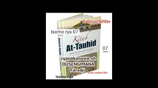 Isomo rya 7 kitaabu tauhid mugezwaho na Sheikh Dusengimana Faradji 