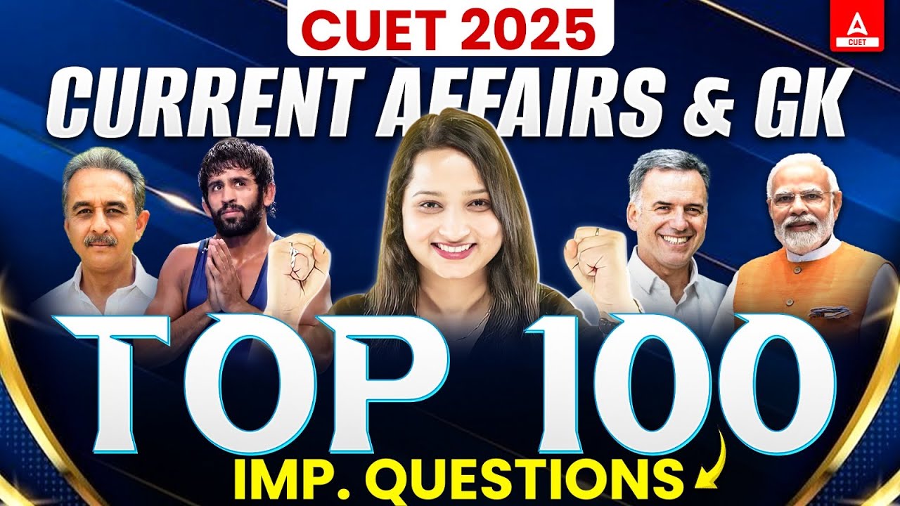 CUET 2025 Current Affairs and Static GK | Top 100 Most Important ...
