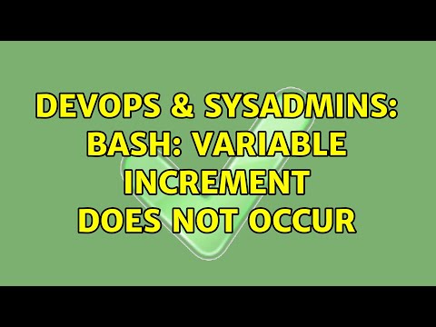 DevOps & SysAdmins: bash: variable increment does not occur