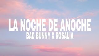 Bad Bunny x La Rosalia - La noche de anoche (Lyrics)🎶