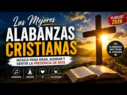 🎵 Las Mejores Alabanzas Cristianas | Música para Orar, Adorar y Encontrar Paz