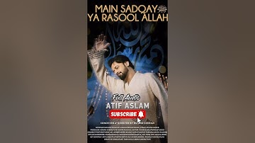 Main Sadqay Ya Rasool Allah By Atif Aslam | Audio Release 2024 Ramzan