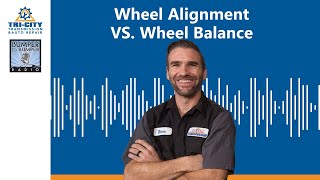 Wheel Alignment VS. Wheel Balance