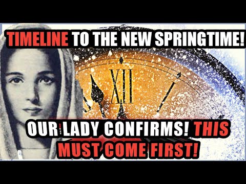 Virgin Mary: TIMELINE! This Is What Must Come First Before The New Springtime of the Church!!