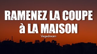 Ramenez la coupe à la maison - Vegedream | Lyrics