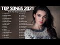New Song 2021 ( Latest English Songs 2021 ) 🍏 Pop Music 2021 New Song 🍏 Top English Chill Songs