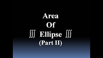Area Of Ellipses Through Calculus (Part 2)