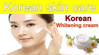 Korean skin care || korean skin whitening cream|| Mahe’s technique