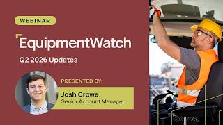 EquipmentWatch Quarter 2 2026 Webinar - Insights from ConExpo, Cost Recovery Update, Tips & Tricks