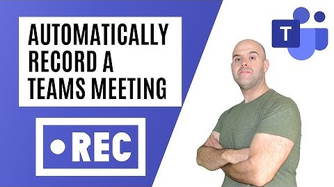 How To Automatically Record a Microsoft Teams Meeting