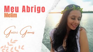 Meu Abrigo - Melim (FEAT Geiici Gomes)