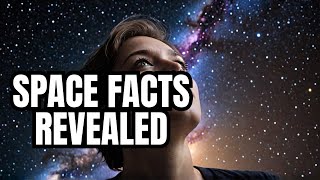 5 Incredible Space Facts That Will Leave You Speechless.