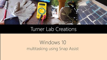 Windows 10 - Multitasking using Snap Assist