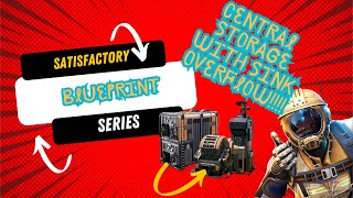 SATISFACTORY: CENTRAL STORAGE BLUEPRINT WITH SINK OVERFLOW!