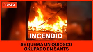 Se quema un quiosco okupado en Sants