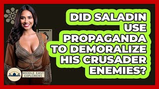Did Saladin Use Propaganda To Demoralize His Crusader Enemies? - Middle East Explorers