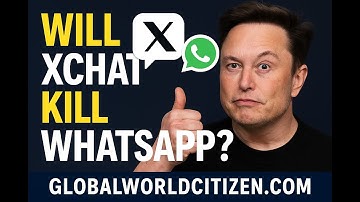 Elon Musk Unleashes XChat: The WhatsApp Killer? 🔥 | GlobalWorldCitizen.com