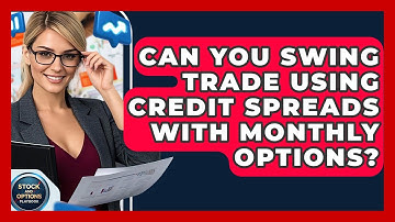 Can You Swing Trade Using Credit Spreads With Monthly Options? - Stock and Options Playbook