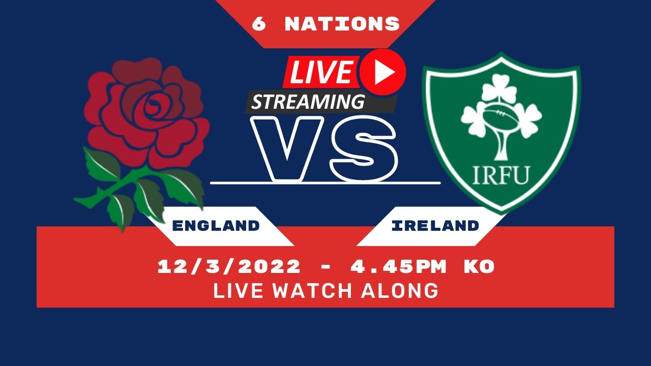 LIVE Watch ALong - 6 Nations Rugby ENGLAND vs IRELAND 