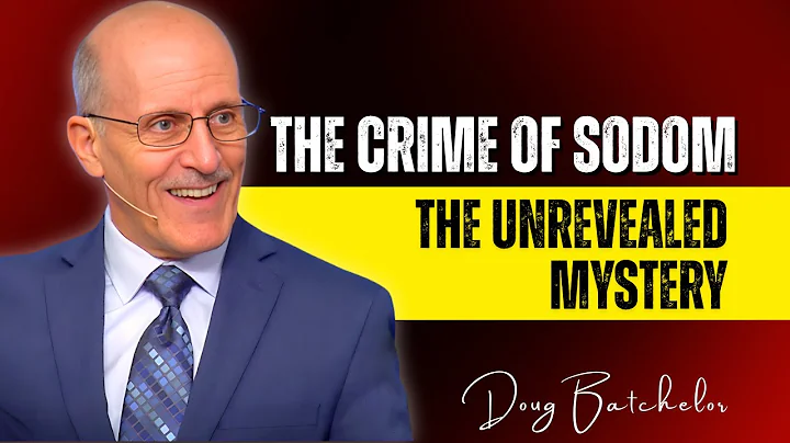 Doug Batchelor SERMONS - The Crime of Sodom: The Unrevealed Mystery