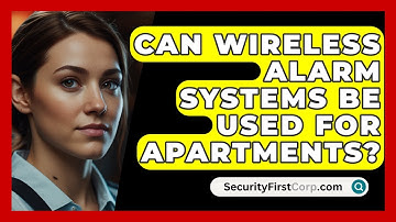 Can Wireless Alarm Systems Be Used For Apartments? - SecurityFirstCorp.com