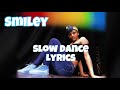 Smiley - Slow Dance Lyrics