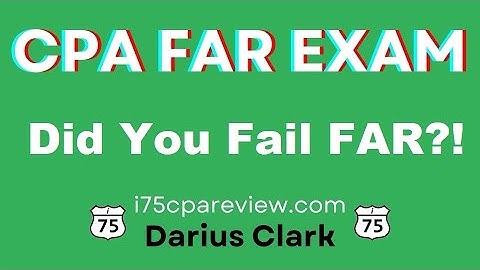 Did You Fail the CPA FAR Exam ! By Darius Clark i75 CPA Review-