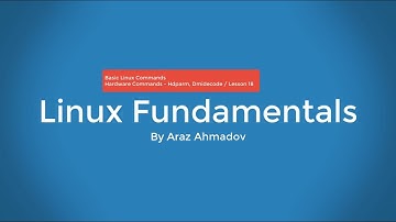 Linux Fundamentals Part I - 3. BLC - Linux Hardware Commands  - Hdparm, Dmidecode - Lesson 18