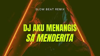 DJ AKU MENANGIS Sa Menderita Dj HarrisNugraha ft LanaRmx slow