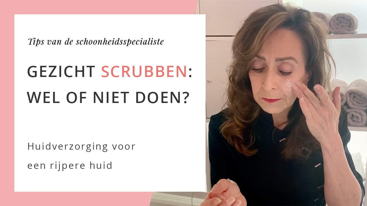 Gezicht scrubben: wel of niet doen? Tips voor een rijpere huid van een