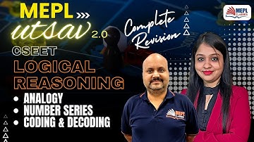 MEPL UTSAV 🥳CSEET - Logical Reasoning [Analogy , Number Series & Coding Decoding] Complete Revision