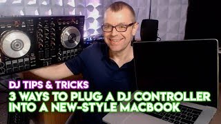 3 Ways To Plug A DJ Controller Into A New-Style MacBook