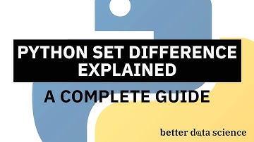Python Set Difference - A Complete Guide in 7 Minutes | Better Data Science