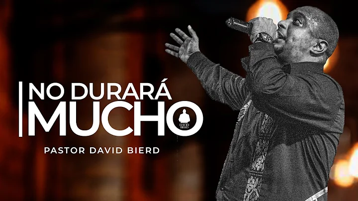 No durar mucho | Pastor David Bierd
