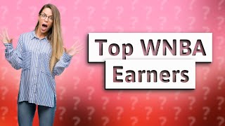 Who is highest paid WNBA player?