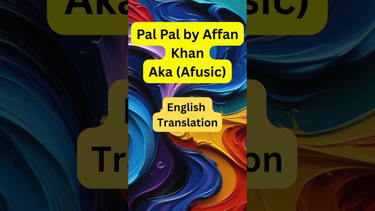 Pal Pal - Affan Khan Afusic - English Translation - Full video is out 