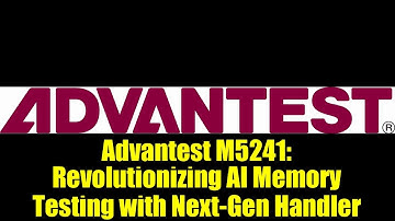 Advantest M5241: Revolutionizing AI Memory Testing with Next-Gen Handler