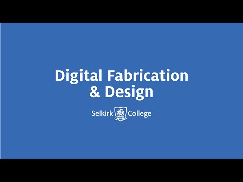 Selkirk College: Digital Fabrication & Design