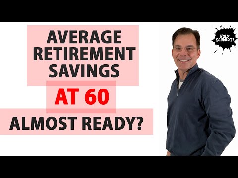 Average Retirement Savings by Age 60. Are You Almost Ready to Retire?!?