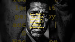 You didn’t lose that person by accident | Denzel Washington #motivation #success #inspiration#shorts