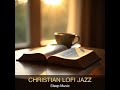 #Shorts Christian Lofi Jazz | Sleep Music | CCM Instrumental