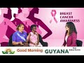 Good Morning Guyana Breast Cancer Awareness Month Episode