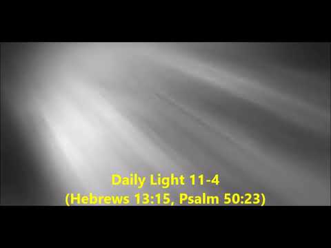 Daily Light 11 4 Hebrews 13 15 Psalm 50 23 Youtube