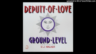 Ground Level Feat D.J. Walker ‎-- Deputy Of Love (12\