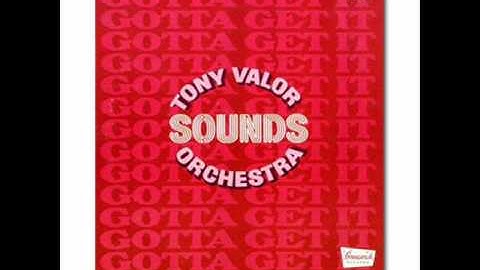 Tony Valor Sounds Orchestra   Gotta Get It